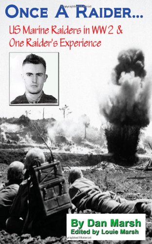 Once A Raider...: US Marine Raiders in WW2 & One Raider's Experience