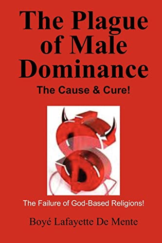 The Plague of Male Dominance: The Cause & Cure!
