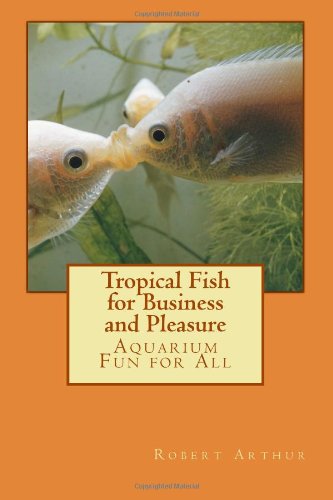 Tropical Fish for Business and Pleasure: Aquarium Fun for All