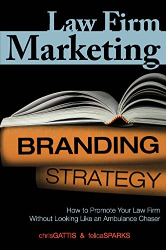 Law Firm Marketing: How to Promote Your Law Firm Without Looking Like an Ambulance Chaser