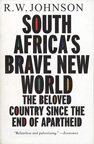 South Africa's Brave New World: The Beloved Country since the End of Apartheid