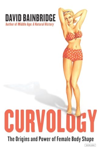Curvology: The Origins and Power of Female Body Shape