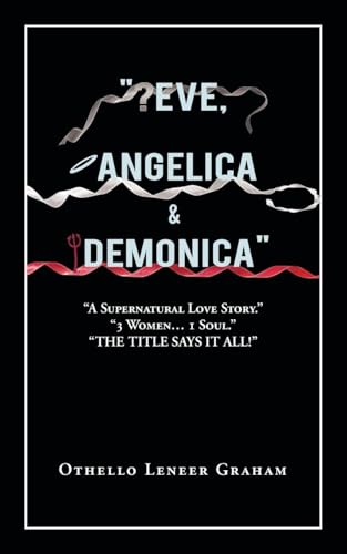 “Eve, Angelica & Demonica”: A Supernatural Love Story 3 Women… 1 Soul!