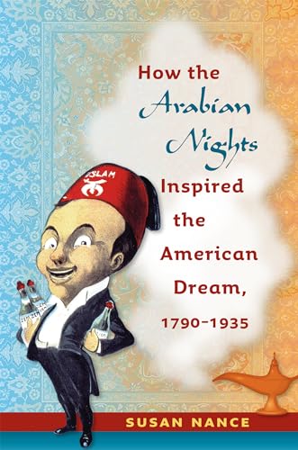 How the Arabian Nights Inspired the American Dream, 1790-1935