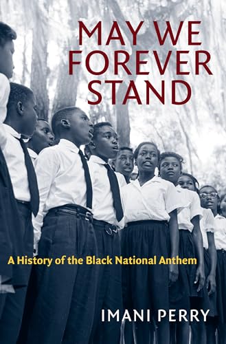 May We Forever Stand: A History of the Black National Anthem (The John Hope Franklin Series in African American History and Culture)