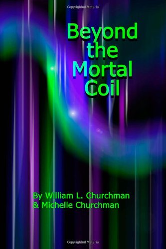 Beyond the Mortal Coil