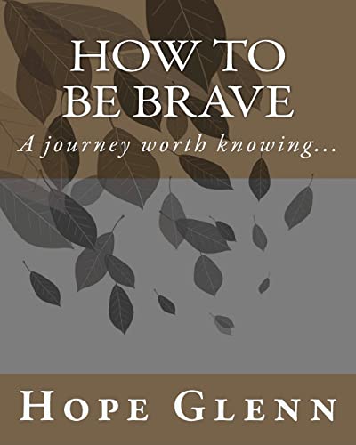 How To Be Brave: A journey worth knowing...