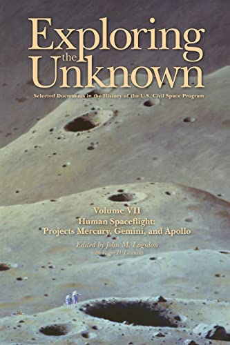 Exploring the Unknown Volume VII: Human Space Flight Projects Mercury, Gemini and Apollo: Selected Documents in the History of the U.S. Civil Space Program - NASA History Series