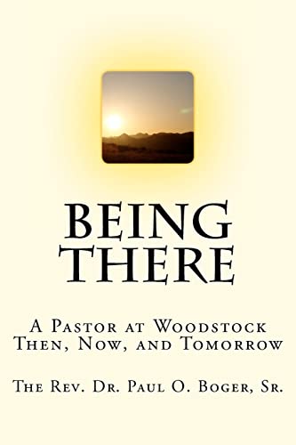 BEING THERE: A Pastor at Woodstock; Then, Now, and Tomorrow