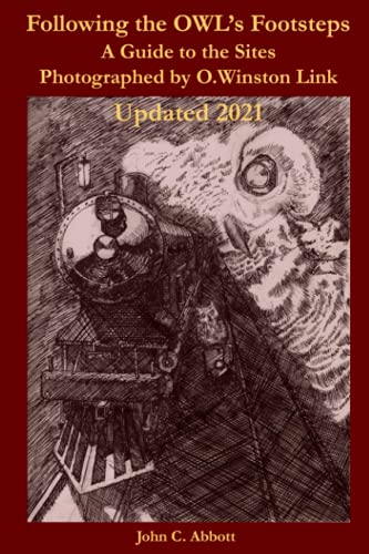 Following the OWL's Footsteps: A guidebook to the sites photographed by O. Winston Link