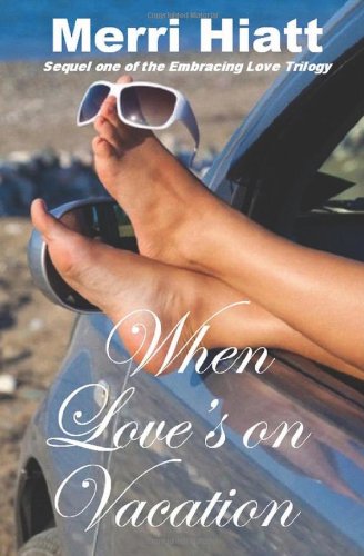 When Love's on Vacation: Sequel one of the Embracing Love Trilogy
