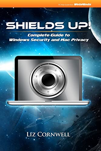 Shields Up: Complete Guide to Windows Security and Mac Privacy