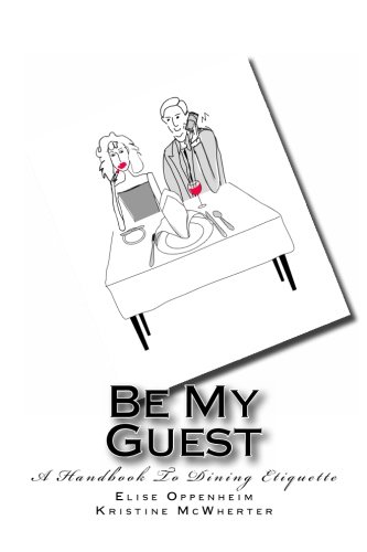 Be My Guest A Handbook To Dining Etiquette: Volume 1