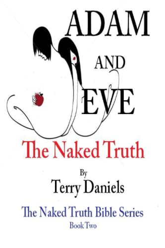 Adam and Eve: The Naked Truth: The Naked Truth Bible Series