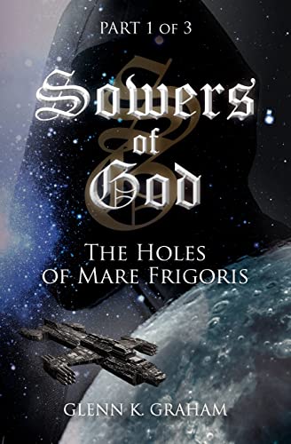 Sowers of God: The Holes of Mare Frigoris: Part 1 of the Trilogy