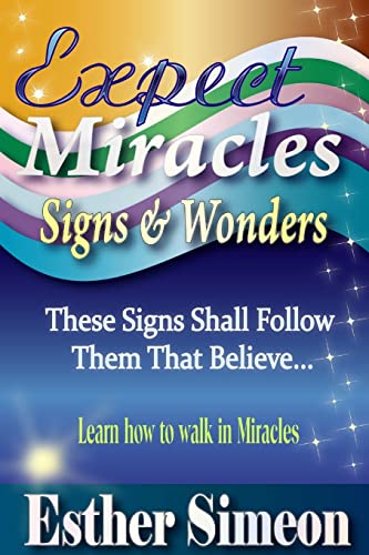 EXPECT MIRACLES, SIGNS & WONDERS