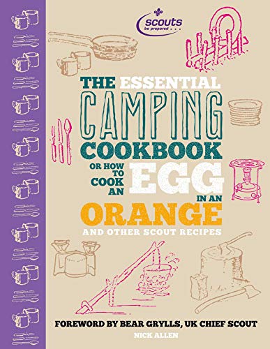 The Essential Camping Cookbook: Or How to Cook an Egg in An Orange and Other Scout Recipes