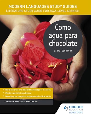Como Agua Para Chocolate/ Like Water For Chocolate: Literature Study Guide for As/A-level Spanish