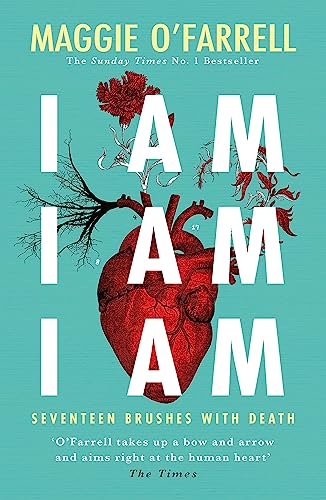 I Am, I Am, I Am: Seventeen Brushes With Death: The Breathtaking Number One Bestseller