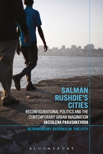 Salman Rushdie's Cities: Reconfigurational Politics and the Contemporary Urban Imagination