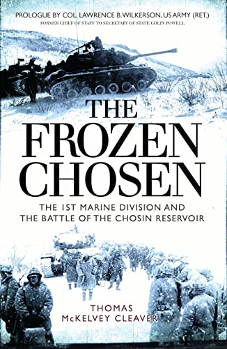 The Frozen Chosen: The 1st Marine Division and the Battle of the Chosin Reservoir (General Military)