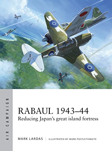 Rabaul 1943–44: Reducing Japan's great island fortress (Air Campaign, 2)