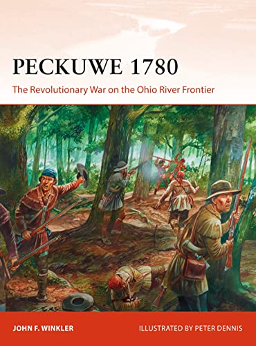 Peckuwe 1780: The Revolutionary War on the Ohio River Frontier (Campaign, Band 327)