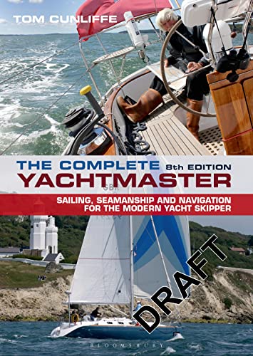 The Complete Yachtmaster: Sailing, Seamanship and Navigation for the Modern Yacht Skipper: 8th edition