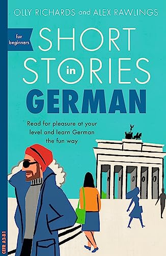 Short Stories in German: Read for pleasure at your level, expand your vocabulary and learn German the fun way! (Teach Yourself Short Stories)