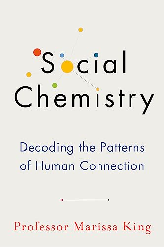 SOCIAL CHEMISTRY: DECODING THE PATTERNS OF HUMAN CONNECTION