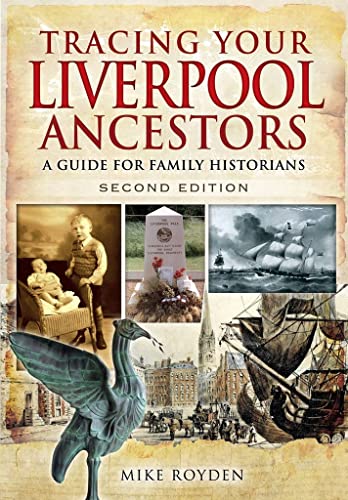 Tracing Your Liverpool Ancestors: A Guide for Family Historians