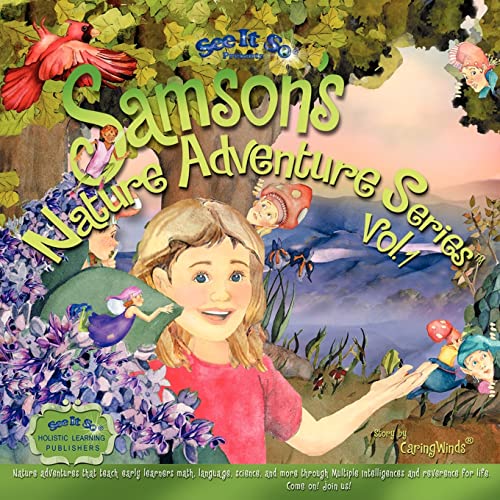 Samson's Nature Adventure Series Vol.1: Nature adventures that teach early learners math, language, science and more through Multiple Intelligences and reverence for life. Come On! Join us!