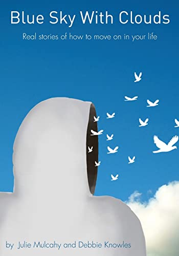 Blue Sky With Clouds: Real stories of how to move on in your life