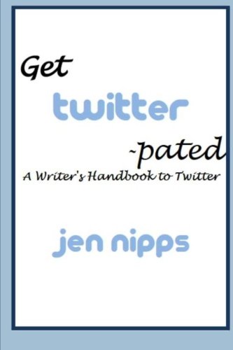 Get Twitter-pated: A Handbook for Writers