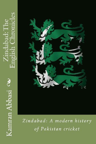 Zindabad: The English Chronicles: a Modern History of Pakistan Cricket