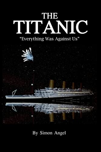 The Titanic - "Everything Was Against Us"