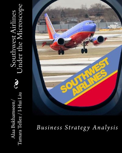 Southwest Airlines Under the Microscope: Business Strategy Analysis