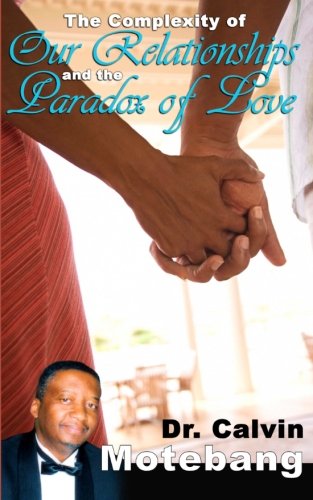 The Complexity of Our Relationships and the Paradox of Love