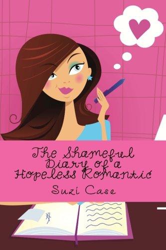 The Shameful Diary of a Hopeless Romantic