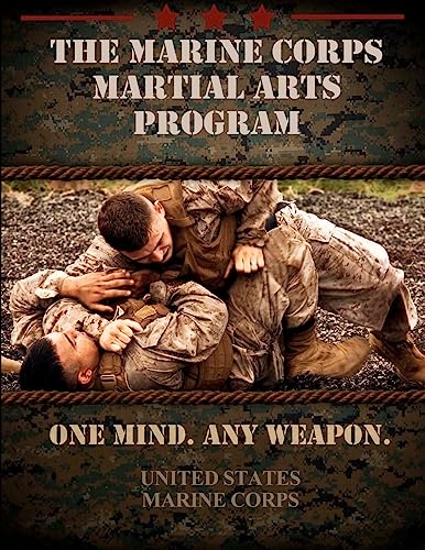 The Marine Corps Martial Arts Program: The Complete Combat System