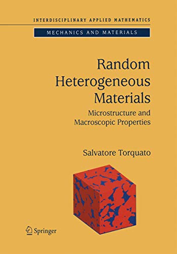 Random Heterogeneous Materials: Microstructure and Macroscopic Properties (Interdisciplinary Applied Mathematics, Band 16)