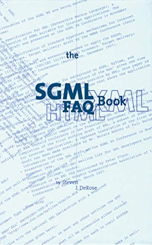 The SGML FAQ Book: Understanding the Foundation of HTML and XML