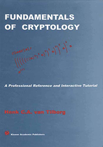 Fundamentals of Cryptology: A Professional Reference and Interactive Tutorial (Volume 528)