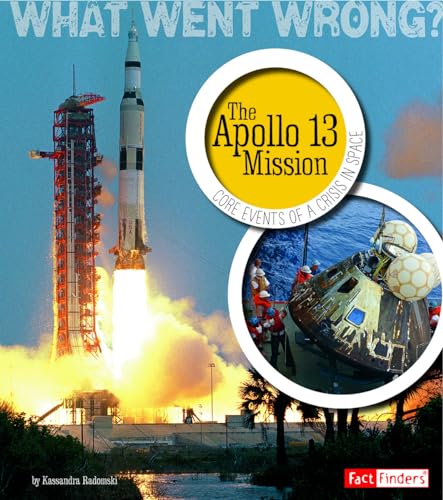The Apollo 13 Mission: Core Events of a Crisis in Space (Fact Finders: What Went Wrong?)