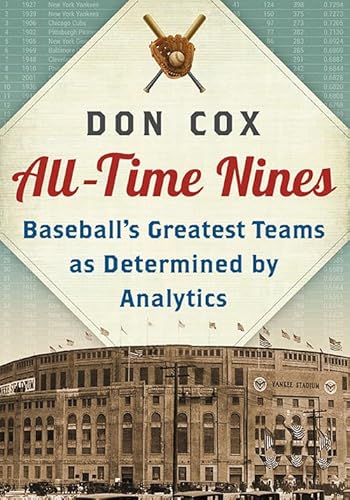 All-Time Nines: Baseball's Greatest Teams as Determined by Analytics