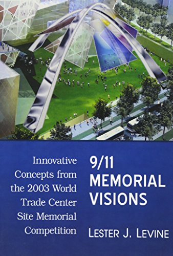9/11 Memorial Visions: Innovative Concepts from the 2003 World Trade Center Site Memorial Competition