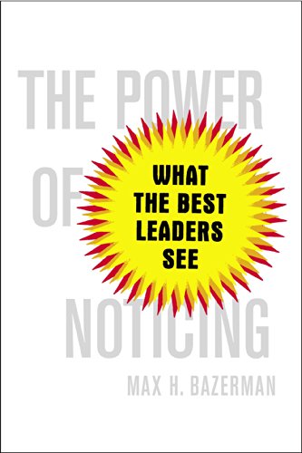 The Power of Noticing: What the Best Leaders See