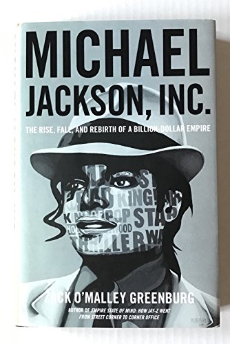 Michael Jackson, Inc.: The Rise, Fall, and Rebirth of a Billion-Dollar Empire