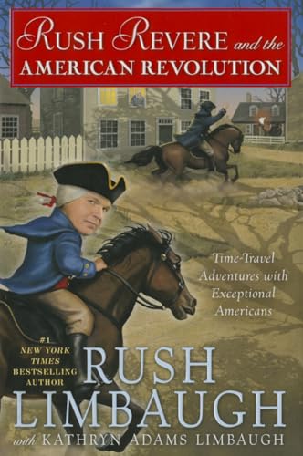 Rush Revere and the American Revolution: Time-Travel Adventures With Exceptional Americans (Volume 3)