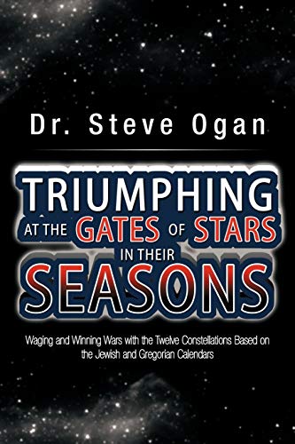 Triumphing at the Gates of Stars in their Seasons: Waging and Winning Wars With The Twelve Constellations Based on the Jewish and Gregorian Calendars